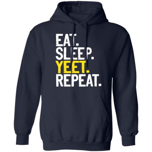 Eat Sleep Yeet Repeat T-Shirts, Hoodies, Sweater - Image 8