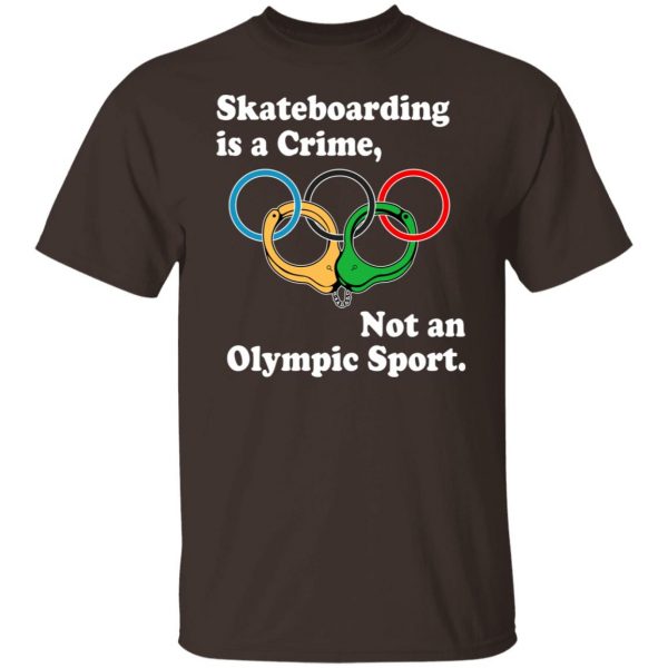 Skateboarding Is A Crime Not An Olympic Sport T-Shirts, Hoodies, Sweater 2