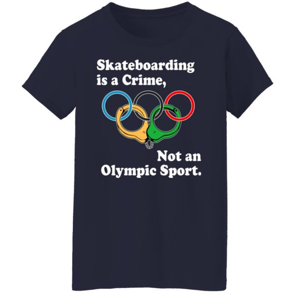 Skateboarding Is A Crime Not An Olympic Sport T-Shirts, Hoodies, Sweater 3