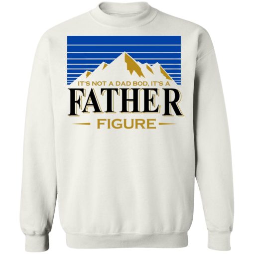 It's Not A Dad Bob, It's A Father Figure T-Shirts, Hoodies, Sweater - Image 11