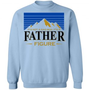 It's Not A Dad Bob, It's A Father Figure T-Shirts, Hoodies, Sweater 23