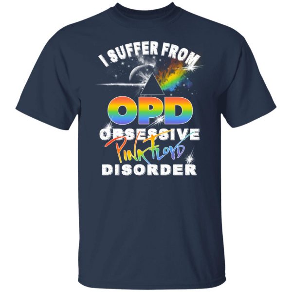 I Suffer From OPD Obsessive Pink Floyd Disorder Pink Floyd T-Shirts, Hoodies, Sweater 3