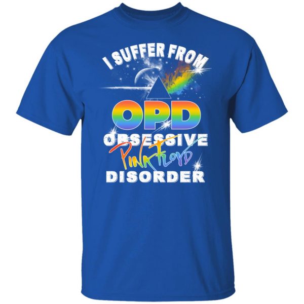 I Suffer From OPD Obsessive Pink Floyd Disorder Pink Floyd T-Shirts, Hoodies, Sweater 4