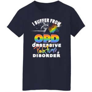 I Suffer From OPD Obsessive Pink Floyd Disorder Pink Floyd T-Shirts, Hoodies, Sweater 17