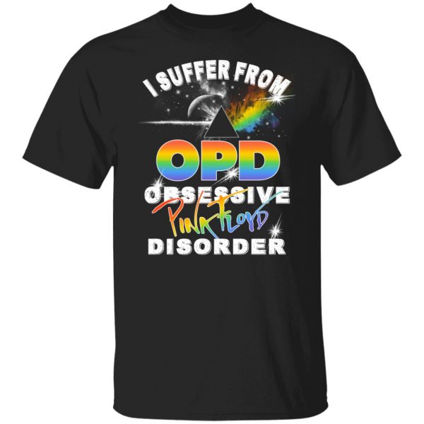 I Suffer From OPD Obsessive Pink Floyd Disorder Pink Floyd T-Shirts, Hoodies, Sweater 1