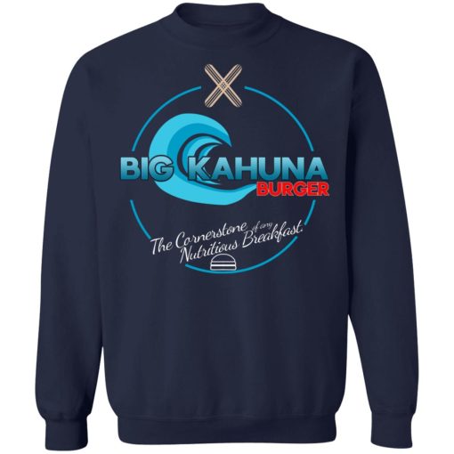 Big Kahuna Burger The Cornerstone Of Any Nutritious Breakfast T-Shirts, Hoodies, Sweater 12