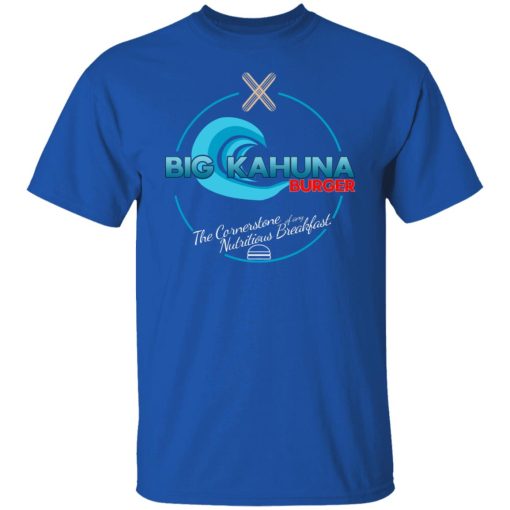 Big Kahuna Burger The Cornerstone Of Any Nutritious Breakfast T-Shirts, Hoodies, Sweater 4