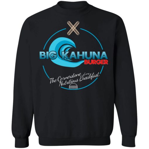 Big Kahuna Burger The Cornerstone Of Any Nutritious Breakfast T-Shirts, Hoodies, Sweater - Image 11