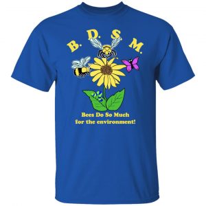 BDSM Bees Do So Much For The Environment T-Shirts, Hoodies, Sweater 7