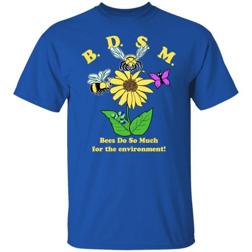 BDSM Bees Do So Much For The Environment T-Shirts, Hoodies, Sweater - Image 4