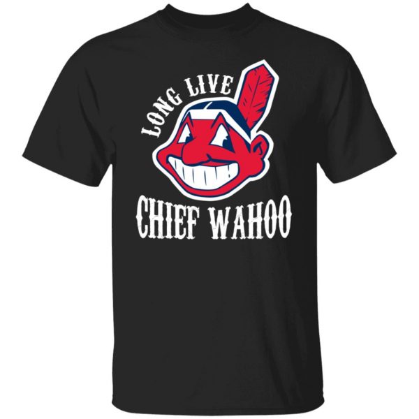 Long Live Chief Wahoo Cleveland Indians T-Shirts, Hoodies, Sweater 1