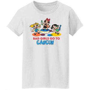 Powerpuff Girls Cancun Novelty Bad Girls Go To Cancun T-Shirts, Hoodies, Sweater 5