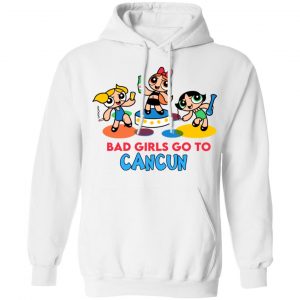 Powerpuff Girls Cancun Novelty Bad Girls Go To Cancun T-Shirts, Hoodies, Sweater 6