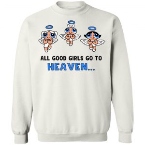 Powerpuff Girls Cancun Novelty All Good Girls Go To Heaven T-Shirts, Hoodies, Sweater 7