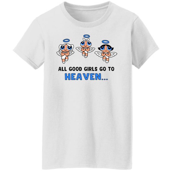 Powerpuff Girls Cancun Novelty All Good Girls Go To Heaven T-Shirts, Hoodies, Sweater 2