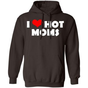 I Love Hot Moms Mother's Day Gift T-Shirts, Hoodies, Sweater 20
