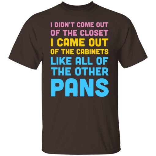 I Didn't Come Out Of The Closet I Came Out Of The Cabinets Like All Of The Other Pans T-Shirts, Hoodies, Sweater - Image 2