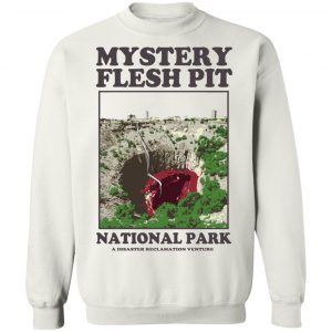 Mystery Flesh Pit National Park A Disaster Reclamation Venture T-Shirts, Hoodies, Sweater 22