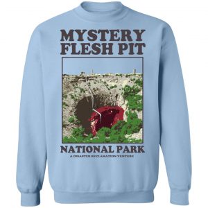 Mystery Flesh Pit National Park A Disaster Reclamation Venture T-Shirts, Hoodies, Sweater 23