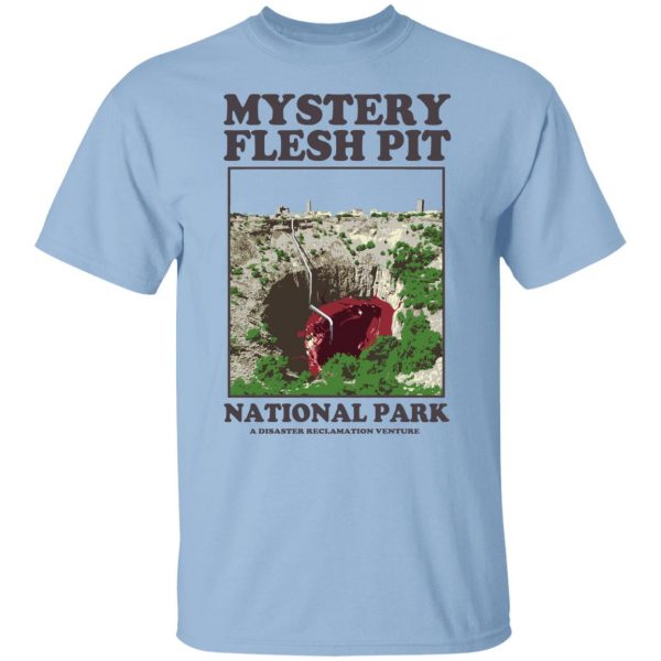 Mystery Flesh Pit National Park A Disaster Reclamation Venture T-Shirts, Hoodies, Sweater Top Trending 3