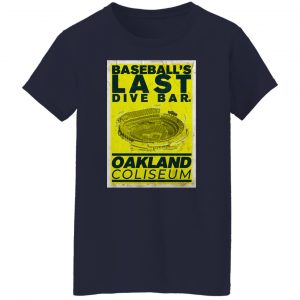 Baseball's Last Dive Bar Oakland Coliseum T-Shirts, Hoodies, Sweater 6