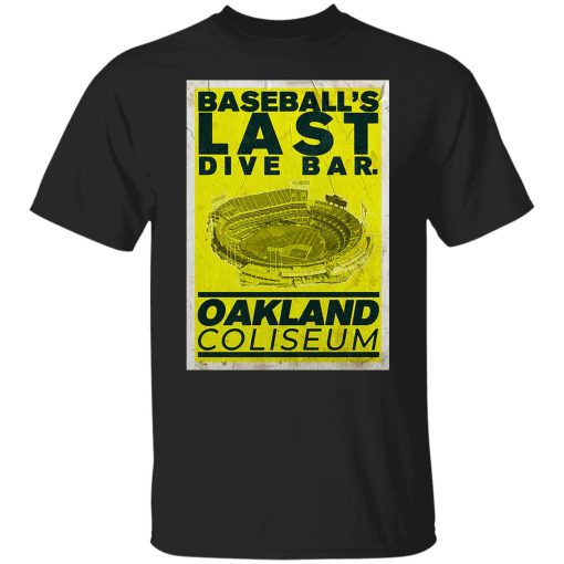 Baseball's Last Dive Bar Oakland Coliseum T-Shirts, Hoodies, Sweater