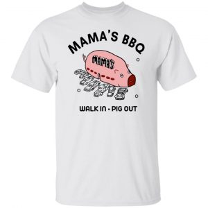 Mama's BBQ Walk In Pig Out T-Shirts, Hoodies, Sweater 5