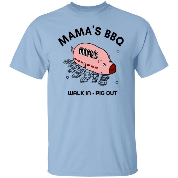 Mama's BBQ Walk In Pig Out T-Shirts, Hoodies, Sweater 1