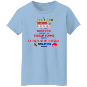 If Josh Allen Succeeds The Bills Will Here Outsmarted Basically All Regular Humans And The Entirety Of Math Itself Nation T-Shirts, Hoodies, Sweater 15