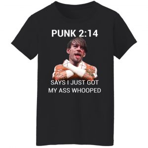 Punk 2 14 Says I Just Got My Ass Whooped T-Shirts, Hoodies, Sweater 6
