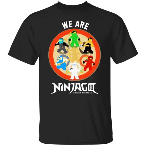 We Are Ninjago Ten Years Of Spinjitzu T-Shirts, Hoodies, Sweater