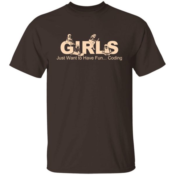 Girls Just Want To Have Fun Coding T-Shirts, Hoodies, Sweater 2