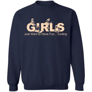 Girls Just Want To Have Fun Coding T-Shirts, Hoodies, Sweater 23