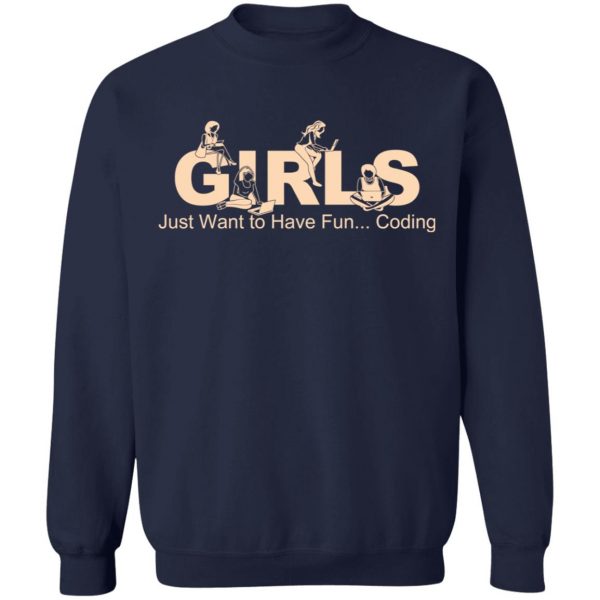 Girls Just Want To Have Fun Coding T-Shirts, Hoodies, Sweater 12
