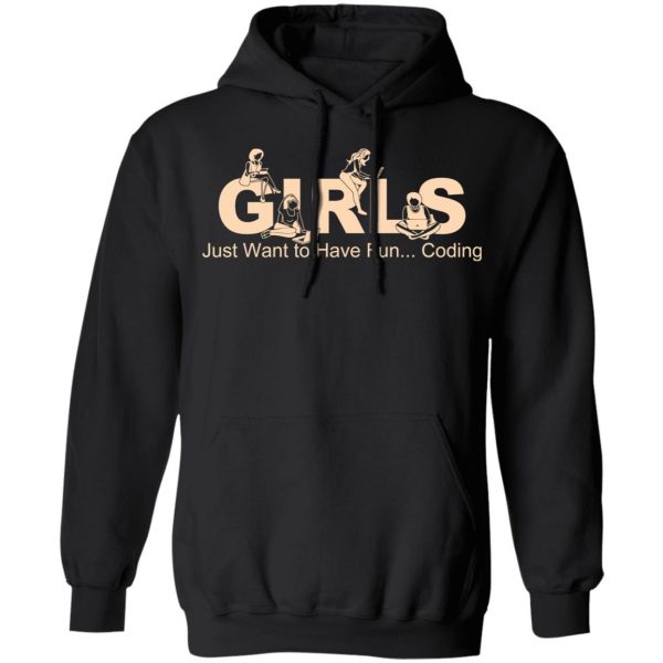 Girls Just Want To Have Fun Coding T-Shirts, Hoodies, Sweater 7