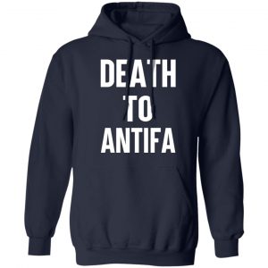 Death To Antifa T-Shirts, Hoodies, Sweater 19