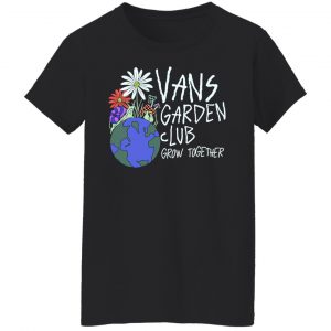 Vans Garden Club Grow Together T-Shirts, Hoodies, Sweater 17