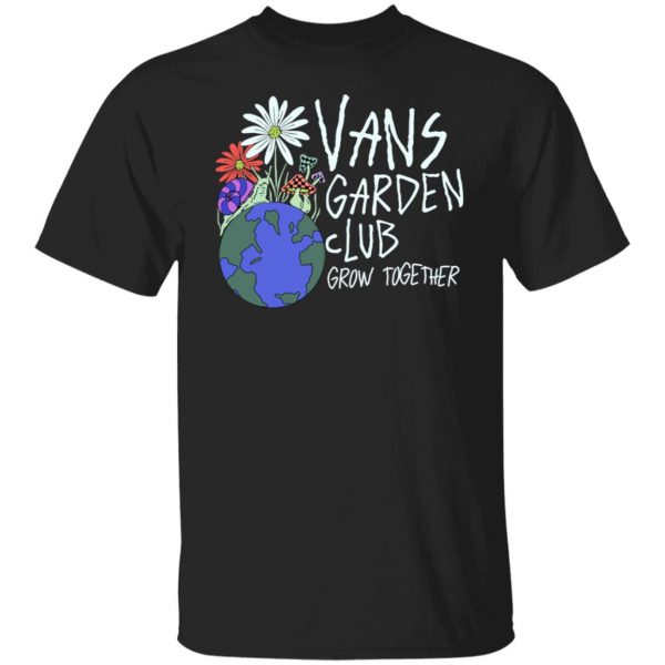 Vans Garden Club Grow Together T-Shirts, Hoodies, Sweater 1