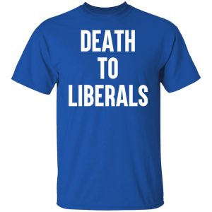 Death To Liberals T-Shirts, Hoodies, Sweater 7