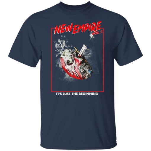 New Empire Vol 2 It's Just The Beginning T-Shirts, Hoodies, Sweater 3