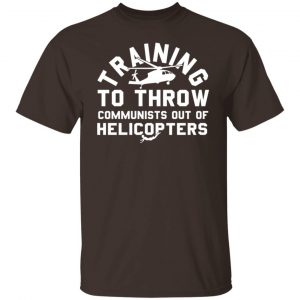 Training To Throw Communists Out Of Helicopters T-Shirts, Hoodies, Sweater Funny Quotes 2