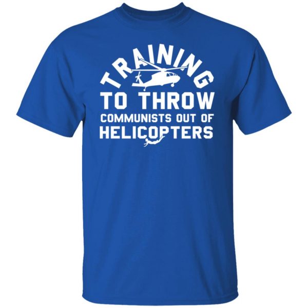 Training To Throw Communists Out Of Helicopters T-Shirts, Hoodies, Sweater Funny Quotes 6