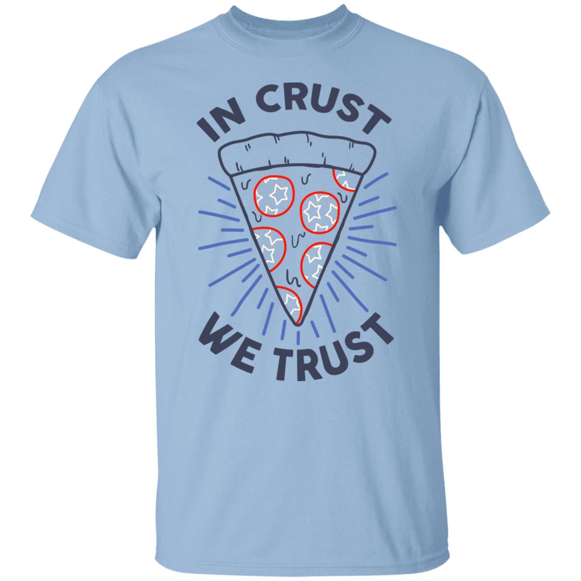 In Crust We Trust Funny Pizza Trash Taste T-Shirts, Hoodies, Sweater | El  Real Tex-Mex