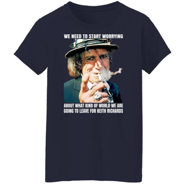 We Need To Start Worrying About What Kind Of World We Are Going To Leave For Keith Richards The Rolling Stones T-Shirts, Hoodies, Sweater Apparel 8