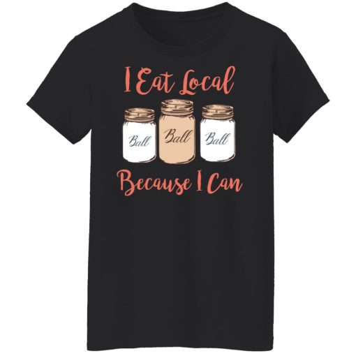 I Eat Local Because I Can Canning Season T-Shirts, Hoodies, Sweater - Image 5