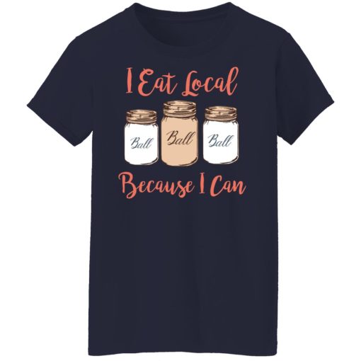 I Eat Local Because I Can Canning Season T-Shirts, Hoodies, Sweater - Image 6