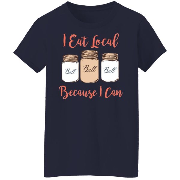 I Eat Local Because I Can Canning Season T-Shirts, Hoodies, Sweater Apparel 8