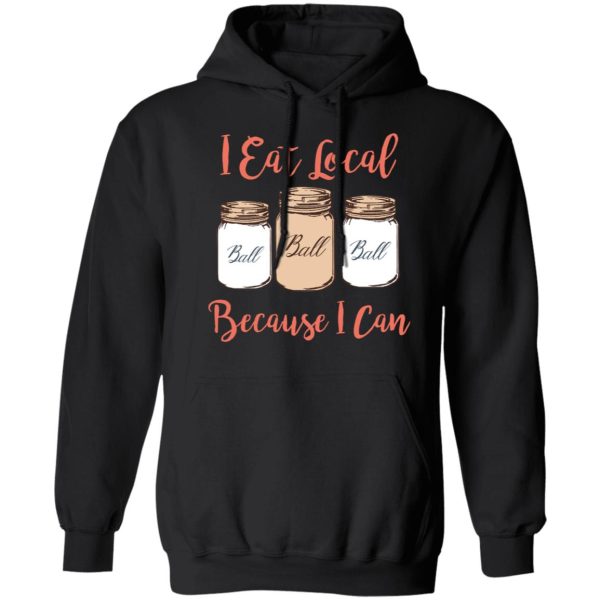 I Eat Local Because I Can Canning Season T-Shirts, Hoodies, Sweater Apparel 9
