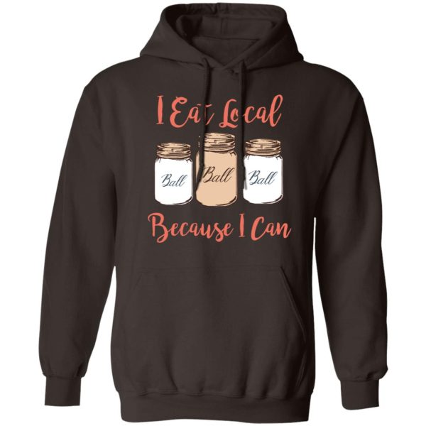 I Eat Local Because I Can Canning Season T-Shirts, Hoodies, Sweater Apparel 11
