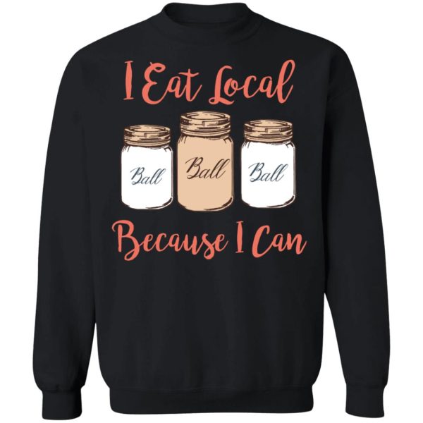 I Eat Local Because I Can Canning Season T-Shirts, Hoodies, Sweater Apparel 13